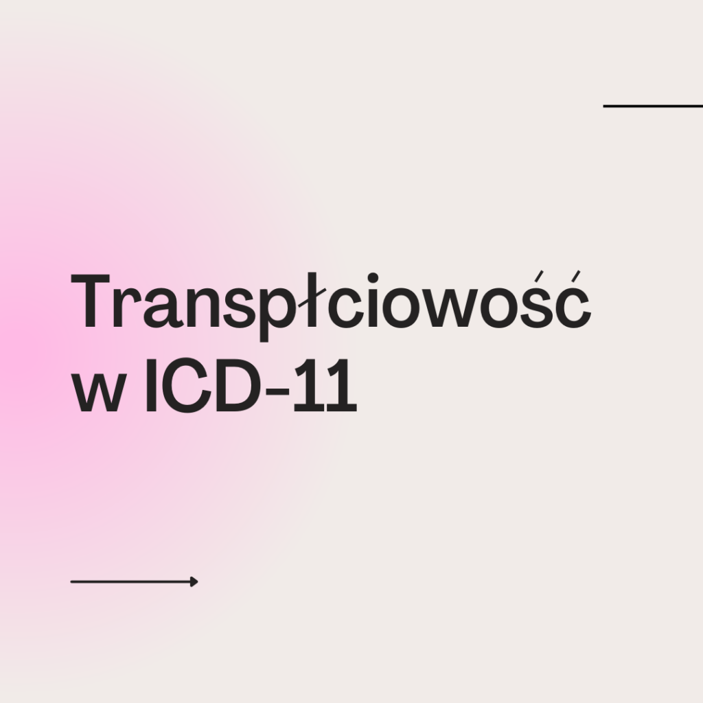 Dlaczego transpłciowość znalazła się w ICD-11?
