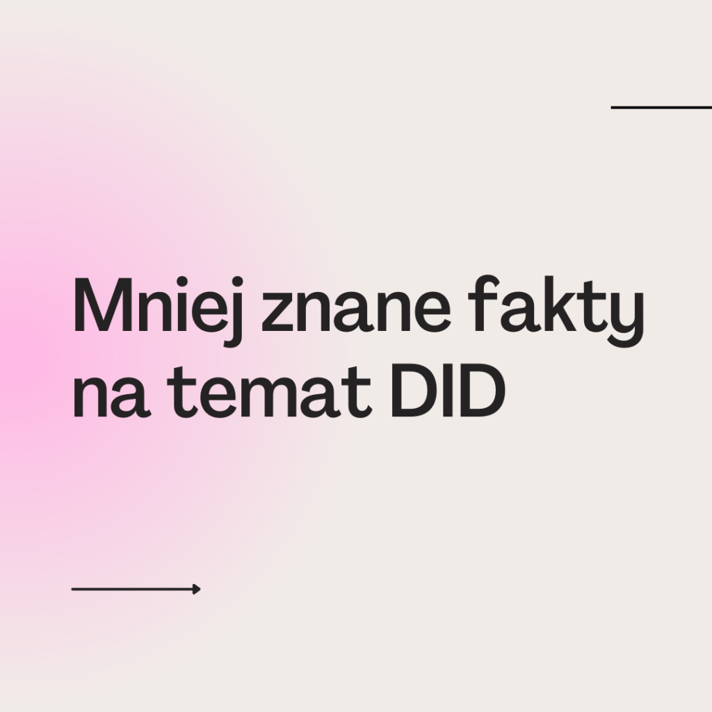 Mniej znane fakty na temat DID