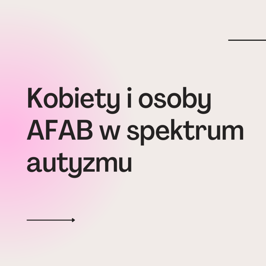 Kobiety i osoby AFAB w spektrum autyzmu