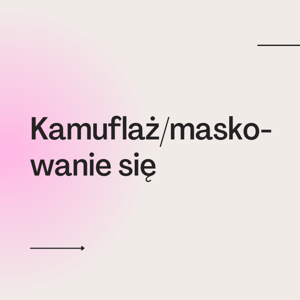 Kamuflaż/maskowanie się autystycznych kobiet i osób AFAB